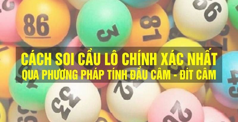 Cách soi cầu lô chính xác nhất qua phương pháp đầu đít câm