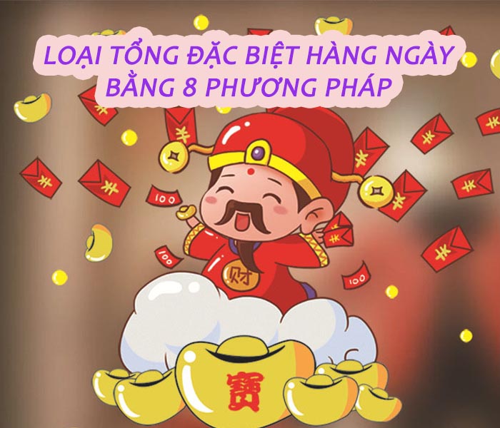 Loại tổng đặc biệt hôm nay bằng 8 phương pháp 